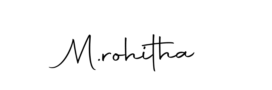 How to make M.rohitha signature? Autography-DOLnW is a professional autograph style. Create handwritten signature for M.rohitha name. M.rohitha signature style 10 images and pictures png