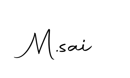 Also we have M.sai name is the best signature style. Create professional handwritten signature collection using Autography-DOLnW autograph style. M.sai signature style 10 images and pictures png