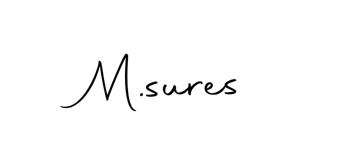 You should practise on your own different ways (Autography-DOLnW) to write your name (M.sures) in signature. don't let someone else do it for you. M.sures signature style 10 images and pictures png