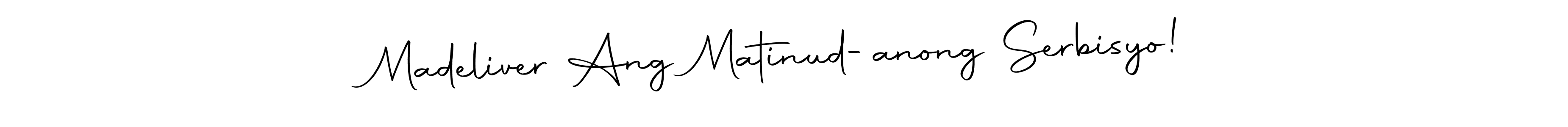 You can use this online signature creator to create a handwritten signature for the name Madeliver Ang Matinud-anong Serbisyo!. This is the best online autograph maker. Madeliver Ang Matinud-anong Serbisyo! signature style 10 images and pictures png