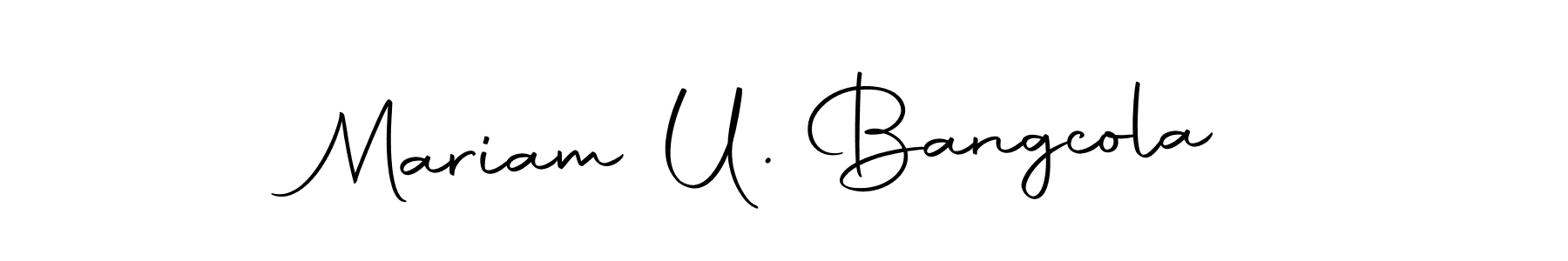 How to make Mariam U. Bangcola signature? Autography-DOLnW is a professional autograph style. Create handwritten signature for Mariam U. Bangcola name. Mariam U. Bangcola signature style 10 images and pictures png