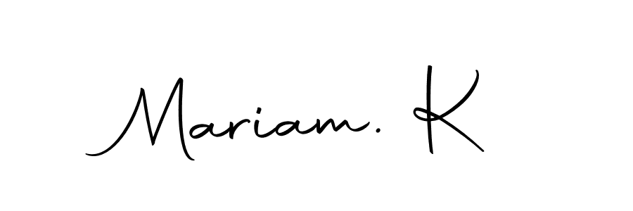 Also we have Mariam. K name is the best signature style. Create professional handwritten signature collection using Autography-DOLnW autograph style. Mariam. K signature style 10 images and pictures png