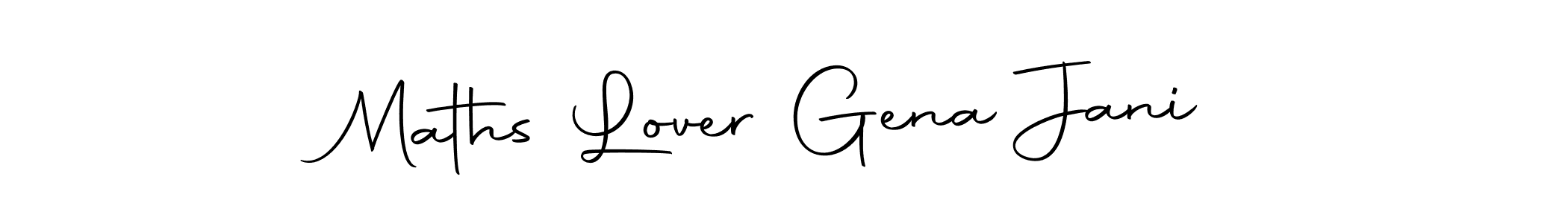 Create a beautiful signature design for name Maths Lover Gena Jani. With this signature (Autography-DOLnW) fonts, you can make a handwritten signature for free. Maths Lover Gena Jani signature style 10 images and pictures png