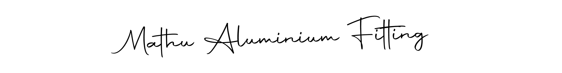 Also we have Mathu Aluminium Fitting name is the best signature style. Create professional handwritten signature collection using Autography-DOLnW autograph style. Mathu Aluminium Fitting signature style 10 images and pictures png