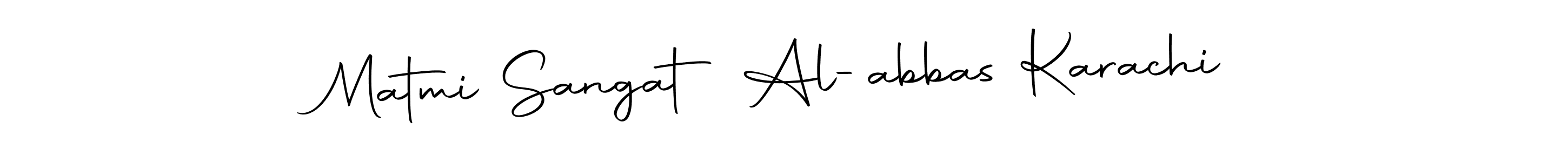 How to make Matmi Sangat Al-abbas Karachi signature? Autography-DOLnW is a professional autograph style. Create handwritten signature for Matmi Sangat Al-abbas Karachi name. Matmi Sangat Al-abbas Karachi signature style 10 images and pictures png
