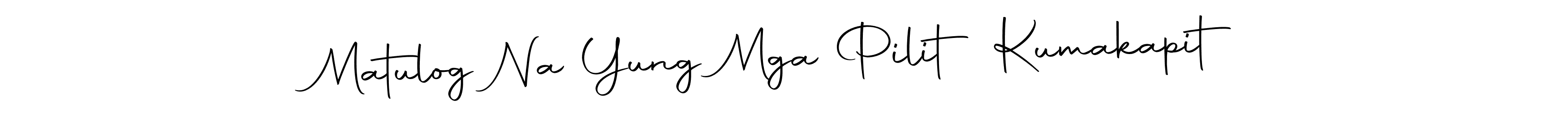Also we have Matulog Na Yung Mga Pilit Kumakapit name is the best signature style. Create professional handwritten signature collection using Autography-DOLnW autograph style. Matulog Na Yung Mga Pilit Kumakapit signature style 10 images and pictures png