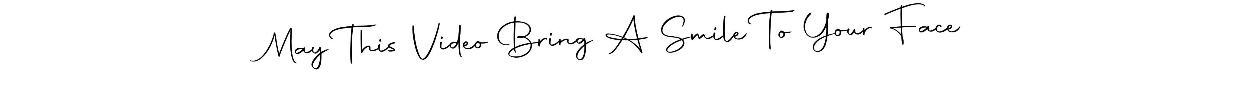 Create a beautiful signature design for name May This Video Bring A Smile To Your Face. With this signature (Autography-DOLnW) fonts, you can make a handwritten signature for free. May This Video Bring A Smile To Your Face signature style 10 images and pictures png