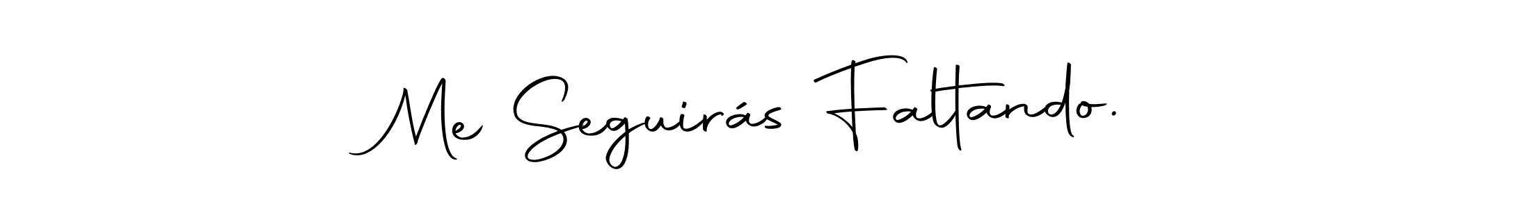 This is the best signature style for the Me Seguirás Faltando. name. Also you like these signature font (Autography-DOLnW). Mix name signature. Me Seguirás Faltando. signature style 10 images and pictures png