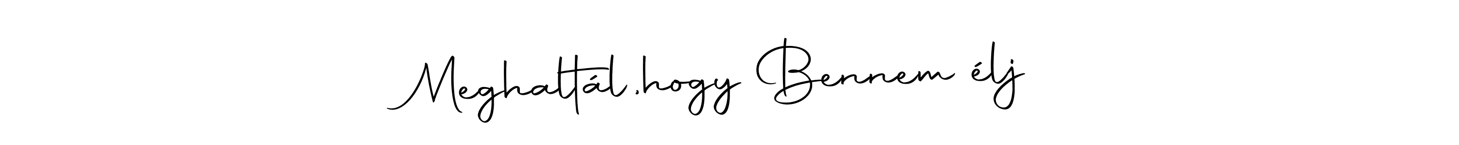 Make a beautiful signature design for name Meghaltál,hogy Bennem élj…. Use this online signature maker to create a handwritten signature for free. Meghaltál,hogy Bennem élj… signature style 10 images and pictures png