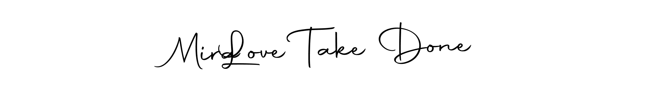 if you are searching for the best signature style for your name Mira   Love Take Done. so please give up your signature search. here we have designed multiple signature styles  using Autography-DOLnW. Mira   Love Take Done signature style 10 images and pictures png