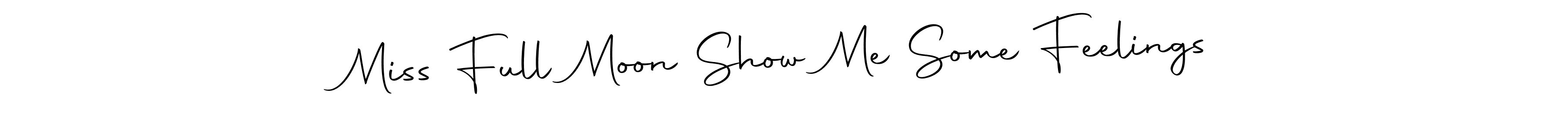 Make a beautiful signature design for name Miss Full Moon Show Me Some Feelings. Use this online signature maker to create a handwritten signature for free. Miss Full Moon Show Me Some Feelings signature style 10 images and pictures png