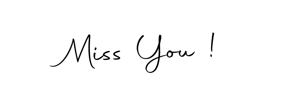 It looks lik you need a new signature style for name Miss You !. Design unique handwritten (Autography-DOLnW) signature with our free signature maker in just a few clicks. Miss You ! signature style 10 images and pictures png