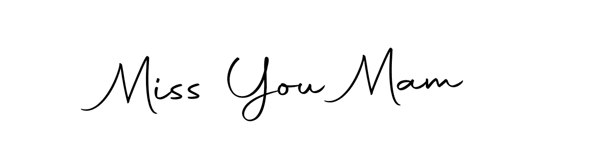 Make a short Miss You Mam signature style. Manage your documents anywhere anytime using Autography-DOLnW. Create and add eSignatures, submit forms, share and send files easily. Miss You Mam signature style 10 images and pictures png