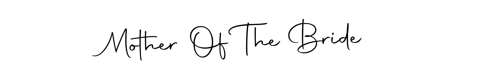 You should practise on your own different ways (Autography-DOLnW) to write your name (Mother Of The Bride) in signature. don't let someone else do it for you. Mother Of The Bride signature style 10 images and pictures png