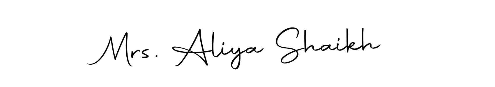 Create a beautiful signature design for name Mrs. Aliya Shaikh. With this signature (Autography-DOLnW) fonts, you can make a handwritten signature for free. Mrs. Aliya Shaikh signature style 10 images and pictures png