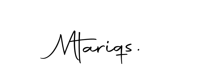 Also we have Mtariqs. name is the best signature style. Create professional handwritten signature collection using Autography-DOLnW autograph style. Mtariqs. signature style 10 images and pictures png