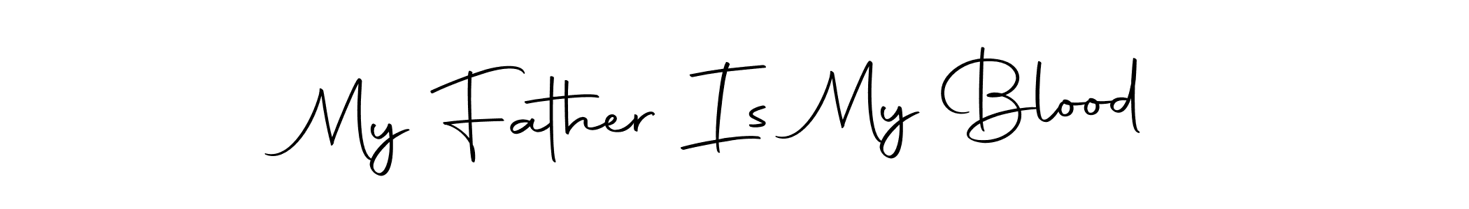 It looks lik you need a new signature style for name My Father Is My Blood. Design unique handwritten (Autography-DOLnW) signature with our free signature maker in just a few clicks. My Father Is My Blood signature style 10 images and pictures png