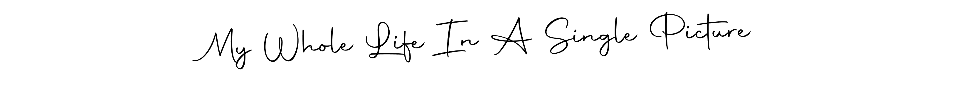 Make a beautiful signature design for name My Whole Life In A Single Picture. With this signature (Autography-DOLnW) style, you can create a handwritten signature for free. My Whole Life In A Single Picture signature style 10 images and pictures png