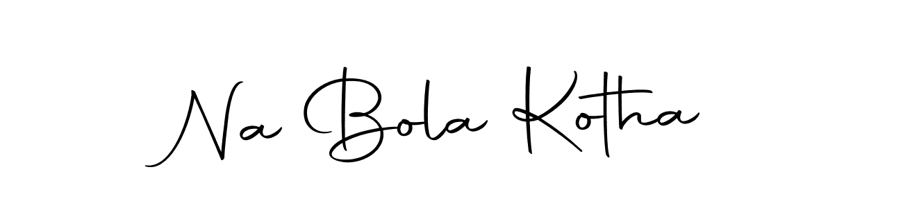 How to make Na Bola Kotha signature? Autography-DOLnW is a professional autograph style. Create handwritten signature for Na Bola Kotha name. Na Bola Kotha signature style 10 images and pictures png