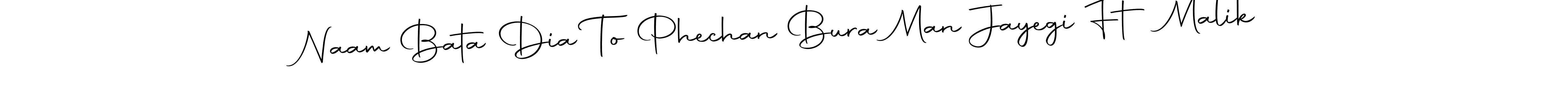 Make a beautiful signature design for name Naam Bata Dia To Phechan Bura Man Jayegi Ft Malik. Use this online signature maker to create a handwritten signature for free. Naam Bata Dia To Phechan Bura Man Jayegi Ft Malik signature style 10 images and pictures png