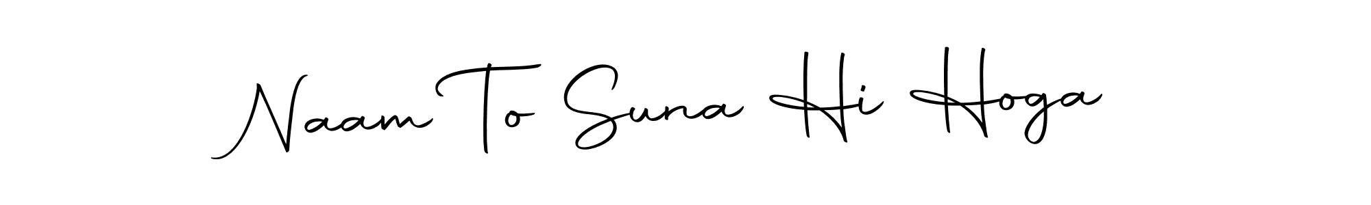 Make a short Naam To Suna Hi Hoga signature style. Manage your documents anywhere anytime using Autography-DOLnW. Create and add eSignatures, submit forms, share and send files easily. Naam To Suna Hi Hoga signature style 10 images and pictures png