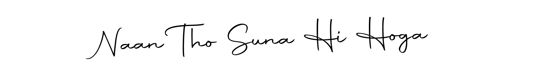 Also we have Naan Tho Suna Hi Hoga name is the best signature style. Create professional handwritten signature collection using Autography-DOLnW autograph style. Naan Tho Suna Hi Hoga signature style 10 images and pictures png