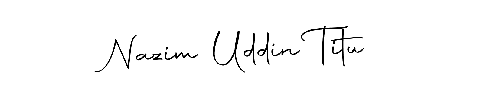 Make a beautiful signature design for name Nazim Uddin Titu. With this signature (Autography-DOLnW) style, you can create a handwritten signature for free. Nazim Uddin Titu signature style 10 images and pictures png