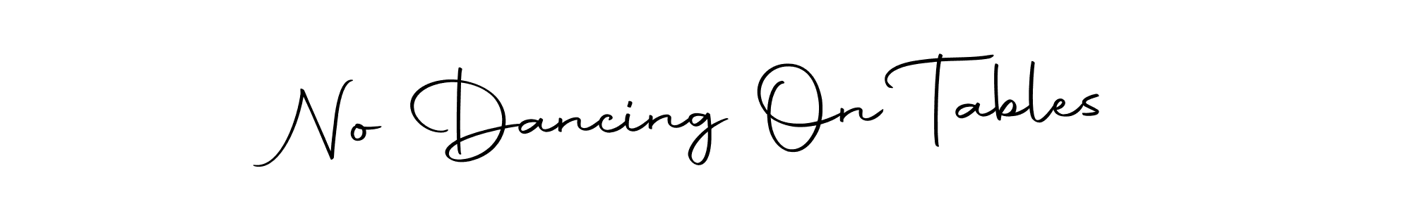 How to make No Dancing On Tables name signature. Use Autography-DOLnW style for creating short signs online. This is the latest handwritten sign. No Dancing On Tables signature style 10 images and pictures png