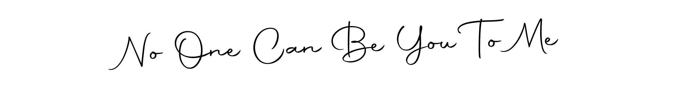 Also You can easily find your signature by using the search form. We will create No One Can Be You To Me name handwritten signature images for you free of cost using Autography-DOLnW sign style. No One Can Be You To Me signature style 10 images and pictures png