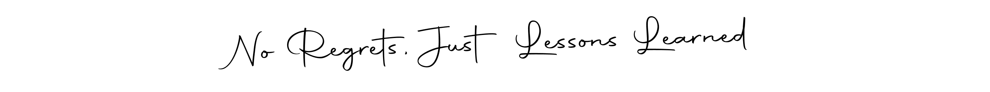 Make a short No Regrets, Just Lessons Learned signature style. Manage your documents anywhere anytime using Autography-DOLnW. Create and add eSignatures, submit forms, share and send files easily. No Regrets, Just Lessons Learned signature style 10 images and pictures png