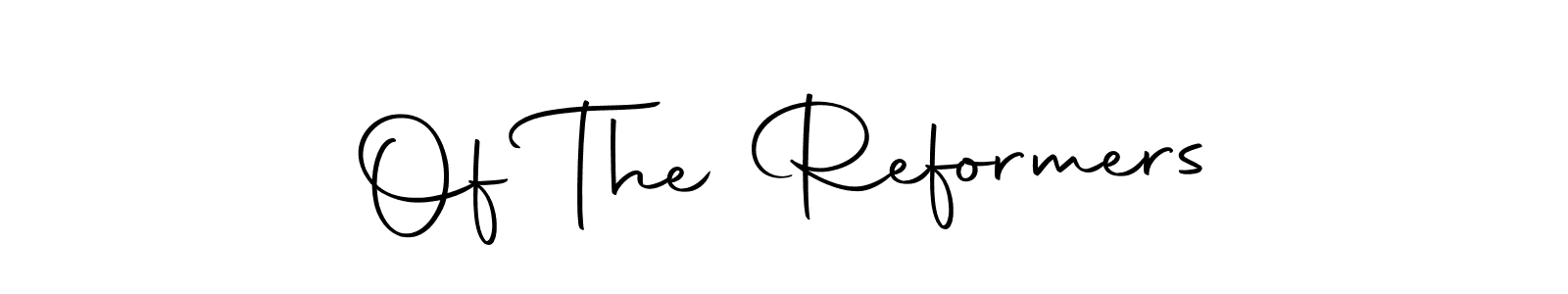 Also we have Of The Reformers name is the best signature style. Create professional handwritten signature collection using Autography-DOLnW autograph style. Of The Reformers signature style 10 images and pictures png