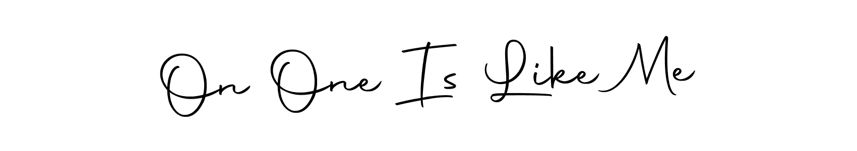 Make a beautiful signature design for name On One Is Like Me. Use this online signature maker to create a handwritten signature for free. On One Is Like Me signature style 10 images and pictures png