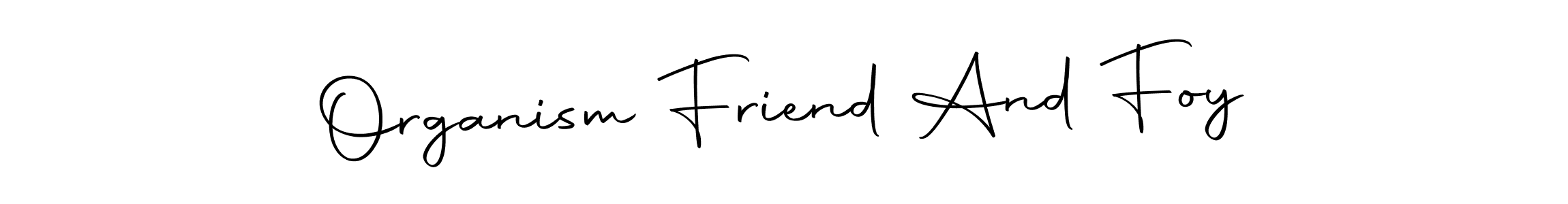 How to make Organism Friend And Foy signature? Autography-DOLnW is a professional autograph style. Create handwritten signature for Organism Friend And Foy name. Organism Friend And Foy signature style 10 images and pictures png