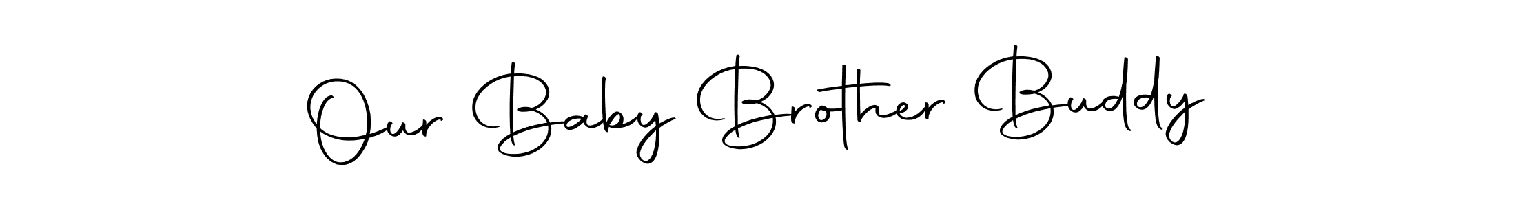 Make a beautiful signature design for name Our Baby Brother Buddy. Use this online signature maker to create a handwritten signature for free. Our Baby Brother Buddy signature style 10 images and pictures png