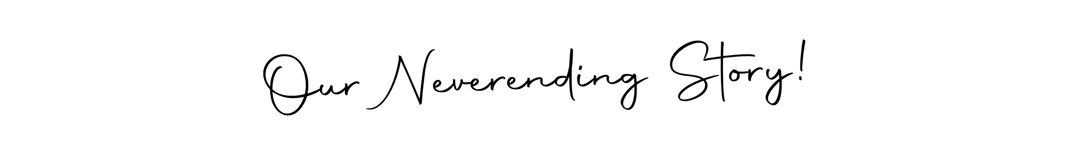 Make a beautiful signature design for name Our Neverending Story!. Use this online signature maker to create a handwritten signature for free. Our Neverending Story! signature style 10 images and pictures png