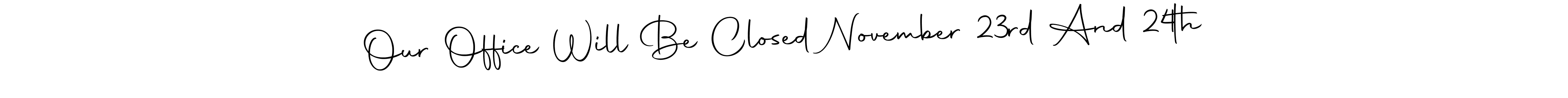 Make a beautiful signature design for name Our Office Will Be Closed November 23rd And 24th. With this signature (Autography-DOLnW) style, you can create a handwritten signature for free. Our Office Will Be Closed November 23rd And 24th signature style 10 images and pictures png