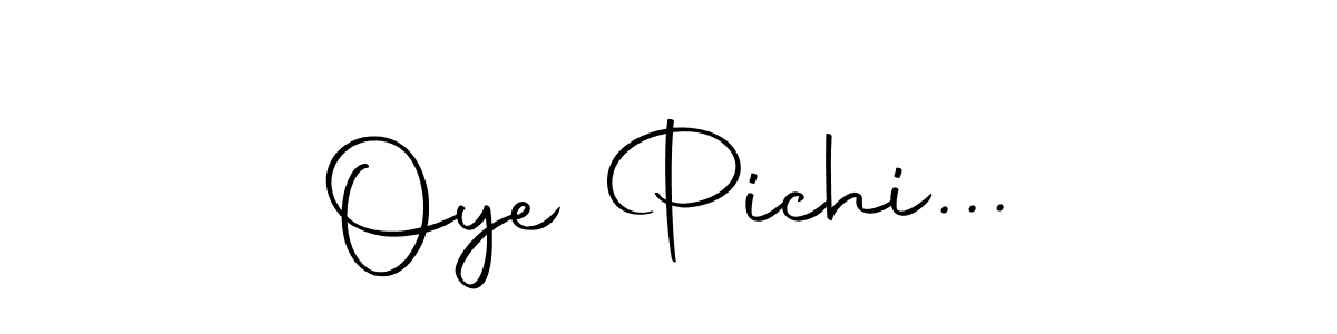 Also You can easily find your signature by using the search form. We will create Oye Pichi... name handwritten signature images for you free of cost using Autography-DOLnW sign style. Oye Pichi... signature style 10 images and pictures png