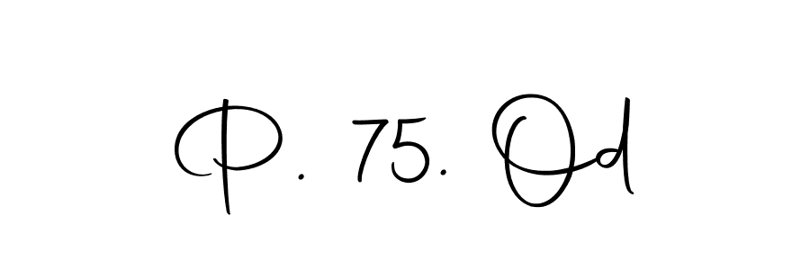 Make a short P. 75. Od signature style. Manage your documents anywhere anytime using Autography-DOLnW. Create and add eSignatures, submit forms, share and send files easily. P. 75. Od signature style 10 images and pictures png