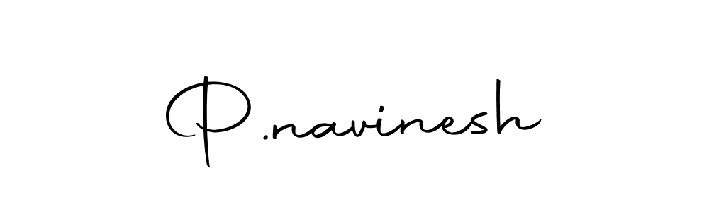 Create a beautiful signature design for name P.navinesh. With this signature (Autography-DOLnW) fonts, you can make a handwritten signature for free. P.navinesh signature style 10 images and pictures png
