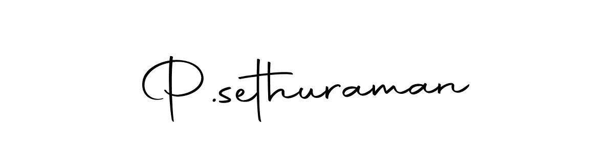 You should practise on your own different ways (Autography-DOLnW) to write your name (P.sethuraman) in signature. don't let someone else do it for you. P.sethuraman signature style 10 images and pictures png