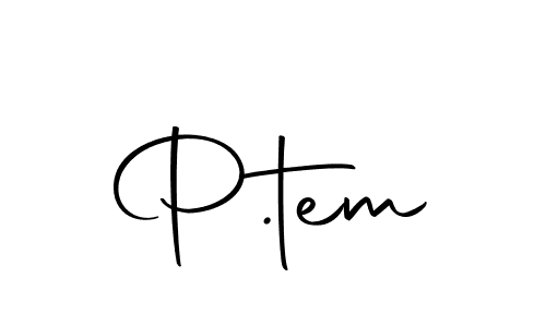 You should practise on your own different ways (Autography-DOLnW) to write your name (P.tem) in signature. don't let someone else do it for you. P.tem signature style 10 images and pictures png