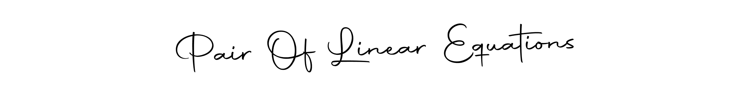 How to make Pair Of Linear Equations signature? Autography-DOLnW is a professional autograph style. Create handwritten signature for Pair Of Linear Equations name. Pair Of Linear Equations signature style 10 images and pictures png