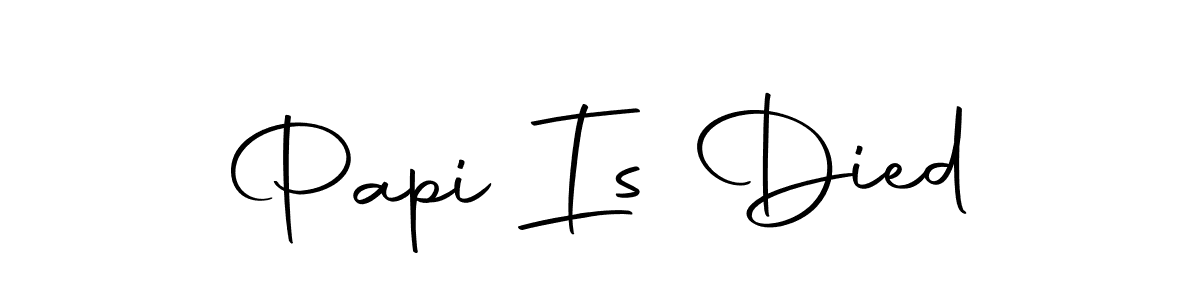 Make a short Papi Is Died signature style. Manage your documents anywhere anytime using Autography-DOLnW. Create and add eSignatures, submit forms, share and send files easily. Papi Is Died signature style 10 images and pictures png