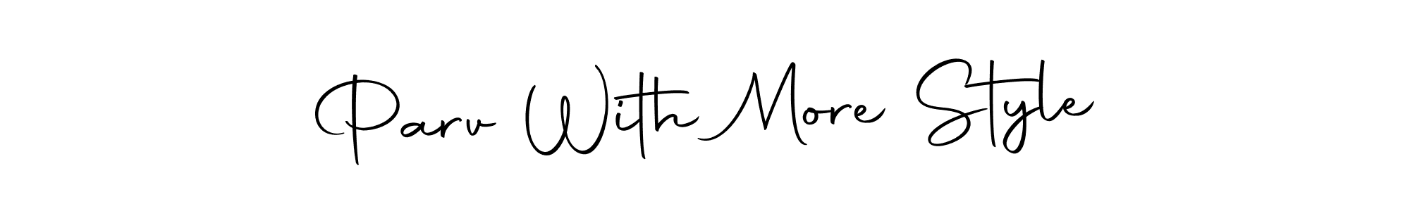 Make a short Parv With More Style signature style. Manage your documents anywhere anytime using Autography-DOLnW. Create and add eSignatures, submit forms, share and send files easily. Parv With More Style signature style 10 images and pictures png