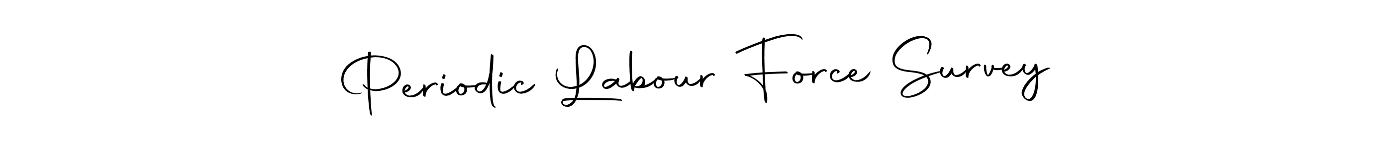 Make a beautiful signature design for name Periodic Labour Force Survey. With this signature (Autography-DOLnW) style, you can create a handwritten signature for free. Periodic Labour Force Survey signature style 10 images and pictures png