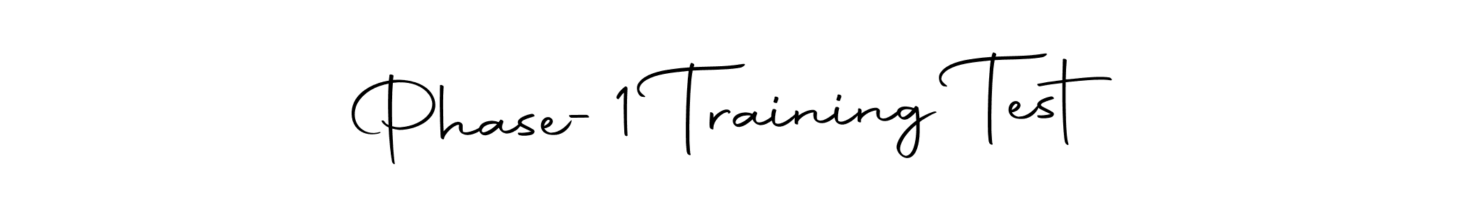 Create a beautiful signature design for name Phase-1 Training Test. With this signature (Autography-DOLnW) fonts, you can make a handwritten signature for free. Phase-1 Training Test signature style 10 images and pictures png