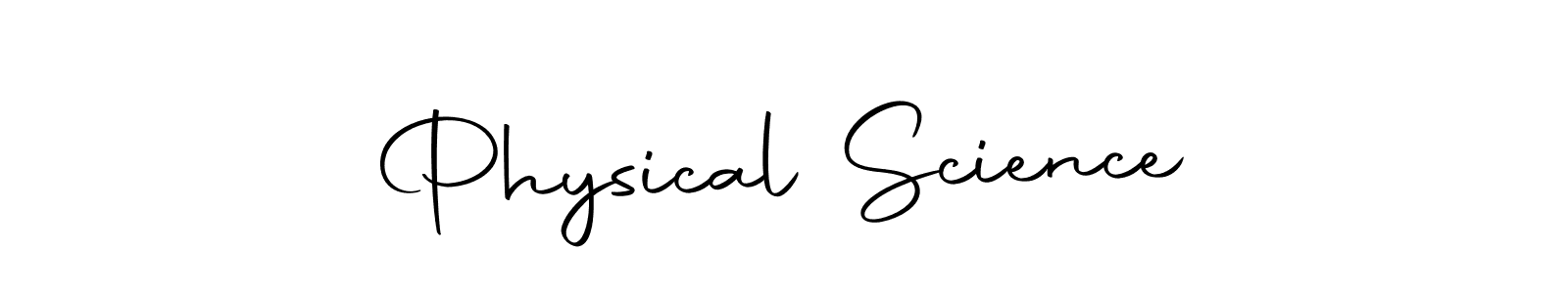 Design your own signature with our free online signature maker. With this signature software, you can create a handwritten (Autography-DOLnW) signature for name Physical Science. Physical Science signature style 10 images and pictures png