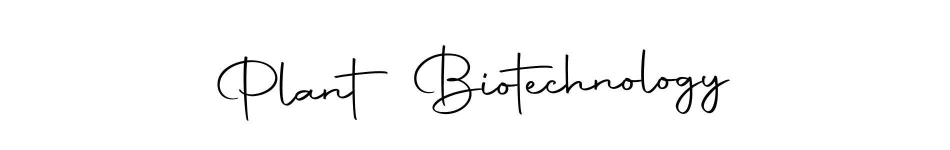 Design your own signature with our free online signature maker. With this signature software, you can create a handwritten (Autography-DOLnW) signature for name Plant Biotechnology. Plant Biotechnology signature style 10 images and pictures png