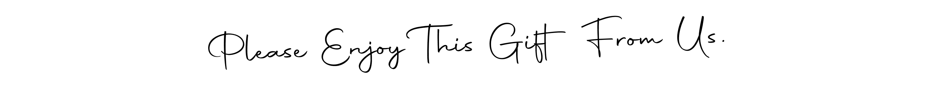 This is the best signature style for the Please Enjoy This Gift From Us. name. Also you like these signature font (Autography-DOLnW). Mix name signature. Please Enjoy This Gift From Us. signature style 10 images and pictures png