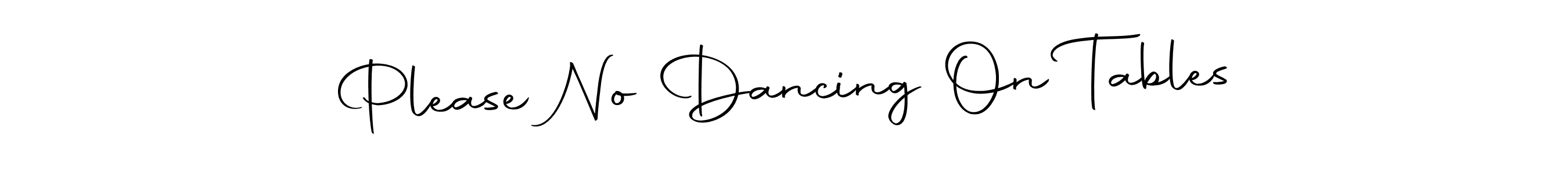 Make a beautiful signature design for name Please No Dancing On Tables. Use this online signature maker to create a handwritten signature for free. Please No Dancing On Tables signature style 10 images and pictures png